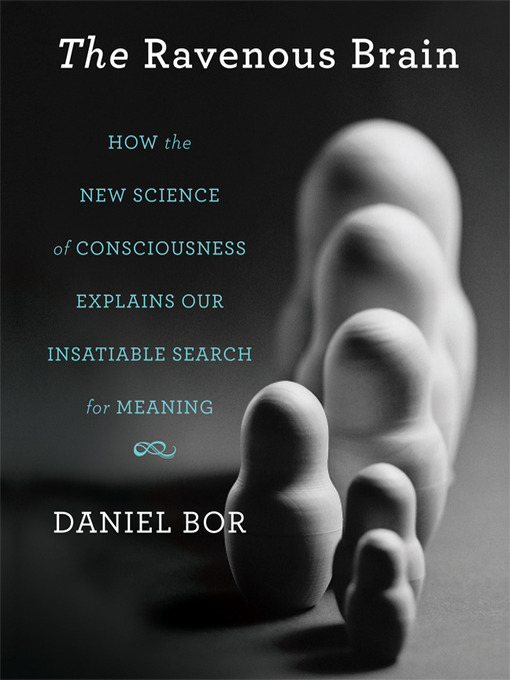 Title details for The Ravenous Brain by Daniel Bor - Available